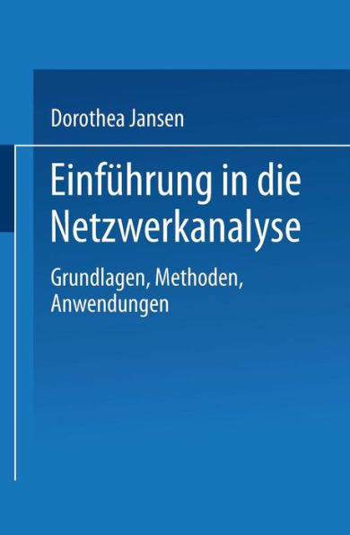 Einführung in die Netzwerkanalyse: Grundlagen, Methoden, Anwendungen