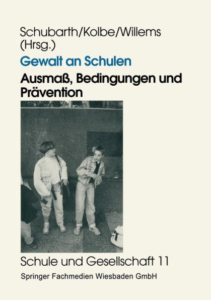 Gewalt an Schulen: Ausmaß, Bedingungen und Prävention. Quantitative und qualitative Untersuchungen in den alten und neuen Ländern