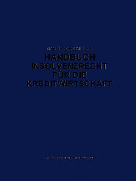 Handbuch Insolvenzrecht für die Kreditwirtschaft: Leitfaden für Konkurs, Vergleich und Gesamtvollstreckung
