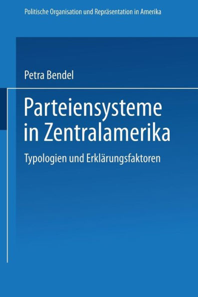 Parteiensysteme in Zentralamerika: Typologien und Erklärungsfaktoren
