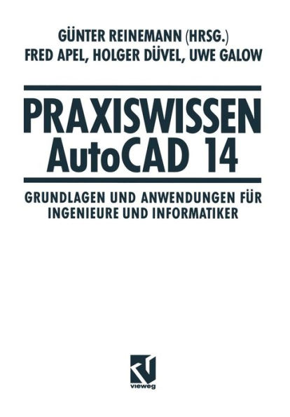 Praxiswissen AutoCAD 14: Grundlagen und Anwendungen für Ingenieure und Informatiker