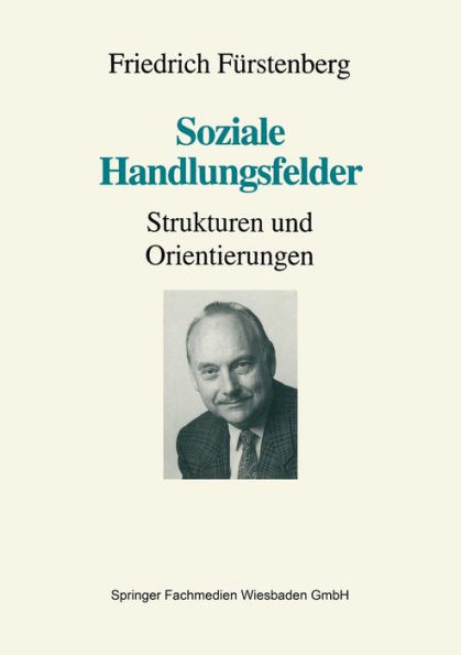 Soziale Handlungsfelder: Strukturen und Orientierungen