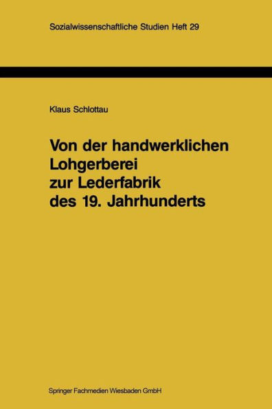 Von der handwerklichen Lohgerberei zur Lederfabrik des 19. Jahrhunderts: Zur Bedeutung nachwachsender Rohstoffe für die Geschichte der Industrialisierung