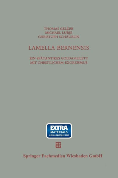 Lamella Bernensis: Ein spätantikes Goldamulett mit christlichem Exorzismus und verwandte Texte