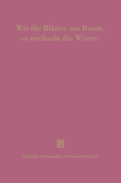 Wie die Blätter am Baum, so wechseln die Wörter: 100 Jahre Thesaurus linguae Latinae