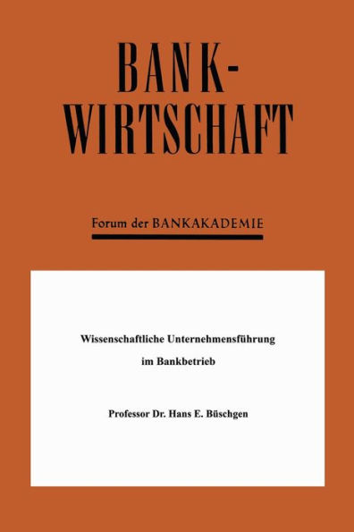 Wissenschaftliche Unternehmensfï¿½hrung im Bankbetrieb