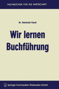 Title: Wir lernen Buchführung: Ein Lehr- und Übungsbuch für den Schul-, Kurs- und Selbstunterricht, Author: Reinhold Hardt