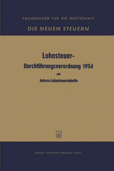 Lohnsteuer-Durchfï¿½hrungsverordnung 1954: in der Fassung vom 10. November 1953 mit Jahres-Lohnsteuertabelle
