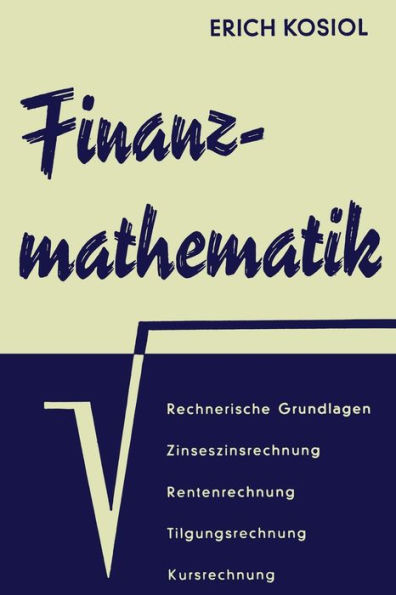 Finanzmathematik: Zinseszins-, Renten-, Tilgungs-, Kurs- und Rentabilitï¿½tsrechnung