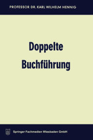 Title: Doppelte Buchführung: Lehrbuch für Studium, Selbststudium und Praxis, Author: Karl Wilhelm Hennig