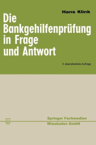 Title: Die Bankgehilfenprüfung in Frage und Antwort, Author: Hans Klink