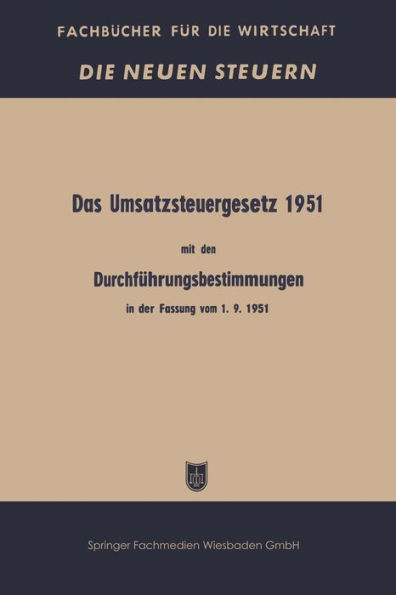 Das Umsatzsteuergesetz 1951 mit den Durchführungsbestimmungen in der Fassung vom 1. 9. 1951