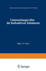 Title: Untersuchungen über die Radioaktiven Substanzen: übersetzt und Litteratur-Ergänzungen versehen von W. Kaufmann, Author: Marie Curie