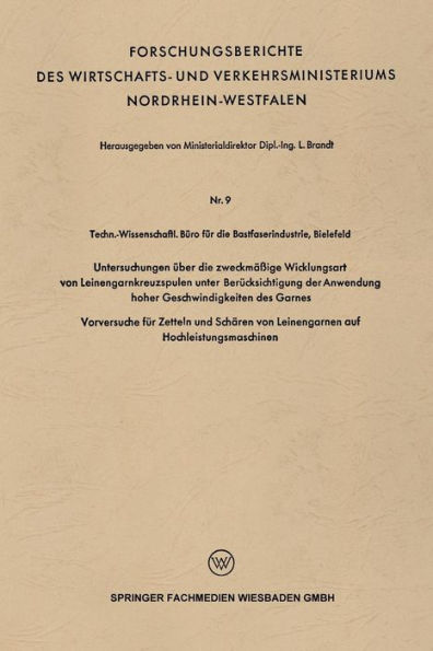 Untersuchungen über die zweckmäßige Wicklungsart von Leinengarnkreuzspulen unter Berücksichtigung der Anwendung hoher Geschwindigkeiten des Garnes: Vorversuche für Zetteln und Schären von Leinengarnen auf Hochleistungsmaschinen