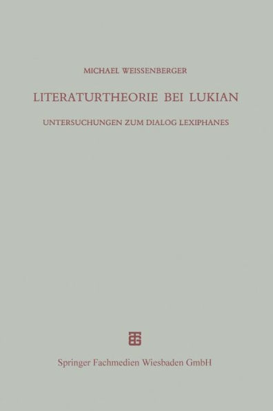 Literaturtheorie bei Lukian: Untersuchungen zum Dialog Lexiphanes