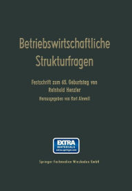 Title: Betriebswirtschaftliche Strukturfragen: Beiträge zur Morphologie von erwerbswirtschaftlichen Unternehmungen und Genossenschaften. Festschrift zum 65. Geburtstag von Reinhold Henzler, Author: Reinhold Henzler