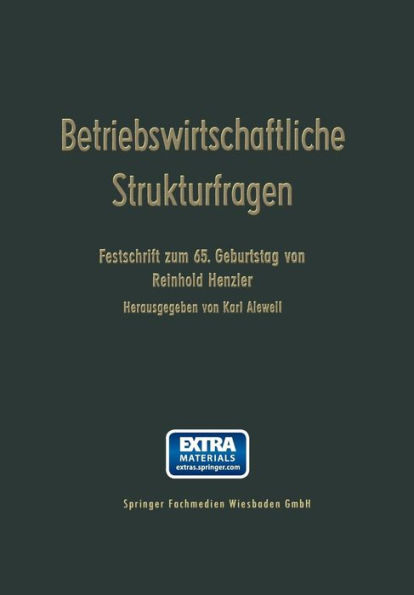 Betriebswirtschaftliche Strukturfragen: Beiträge zur Morphologie von erwerbswirtschaftlichen Unternehmungen und Genossenschaften. Festschrift zum 65. Geburtstag von Reinhold Henzler