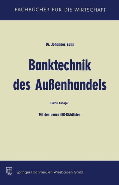 Banktechnik des Aussenhandels: Unter Berï¿½cksichtigung d. Einheitlichen Richtlinien und Gebrï¿½uche fï¿½r Dokumenten-Akkreditive (Revision 1962)