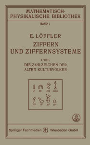 Title: Ziffern und Ziffernsysteme: I. Teil Die Zahlzeichen der Alten Kulturvölker, Author: Dr. Eugen Löffler