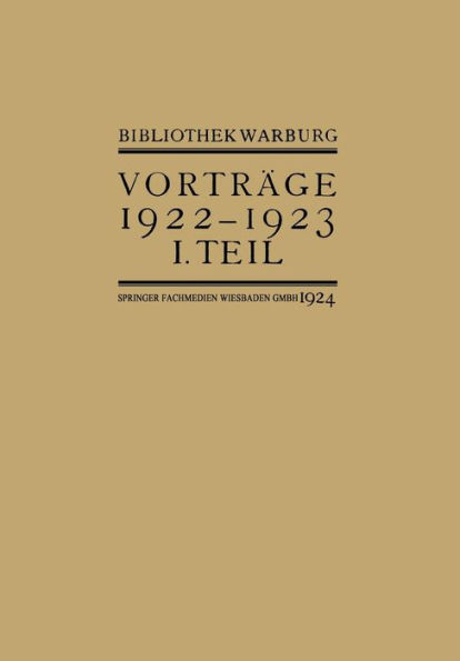 Vorträge der Bibliothek Warburg: II. Vorträge 1922-1923 / I. Teil