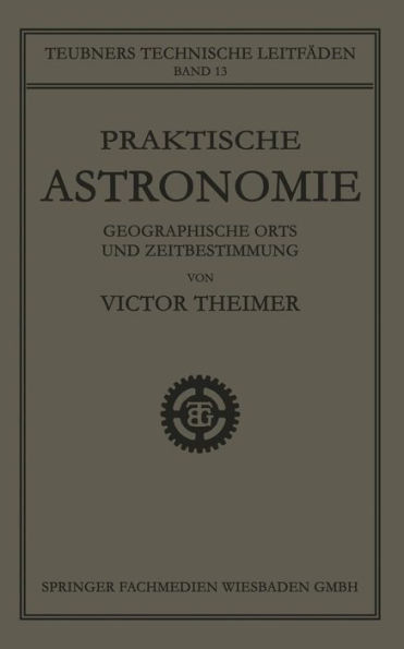 Praktische Astronomie: Geographische Orts- und Zeitbestimmung