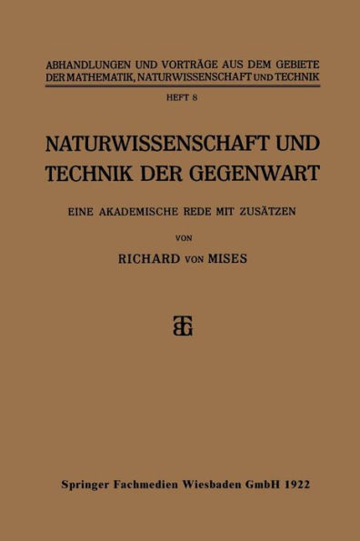 Naturwissenschaft und Technik der Gegenwart: Eine Akademische Rede mit Zusätzen