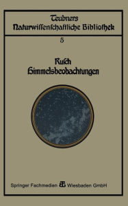 Title: Himmelsbeobachtung mit bloßem Auge: zugleich eine Einleitung in die Methoden und Ergebnisse der Astronomie, Author: Franz Rusch