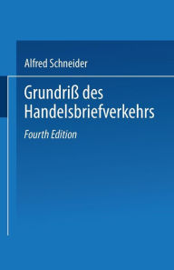 Title: Grundriß des Handelsbriefverkehrs, Author: Alfred Schneider