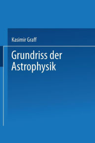 Title: Grundriss der Astrophysik, Author: Prof. Dr. Kasimir Graff
