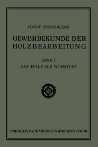 Title: Das Holz als Rohstoff, Author: Josef Grossmann