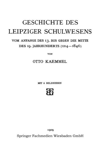 Geschichte des Leipziger Schulwesens: Vom Anfange des 13. bis Gegen die mitte des 19. Jahrhunderts (1214-1846)