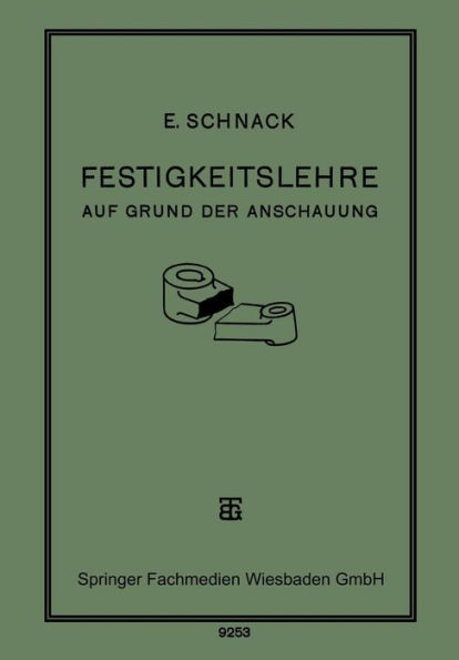 Festigkeitslehre: Auf Grund der Anschauung für den Schul- und Selbstunterricht