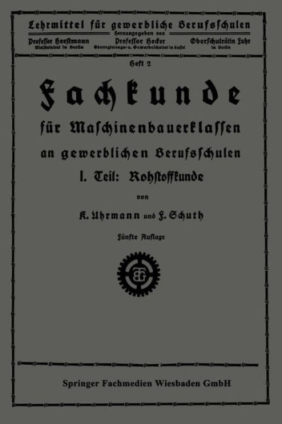 Fachkunde für Maschinenbauerklassen an gewerblichen Berufsschulen: I. Teil: Rohstoffkunde