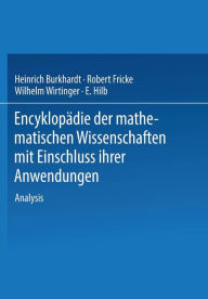 Title: Encyklopädie der Mathematischen Wissenschaften mit Einschluss ihrer Anwendungen: Zweiter Band in Drei Teilen Analysis, Author: H. Burkhardt