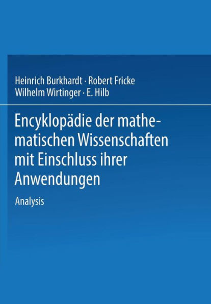 Encyklopädie der Mathematischen Wissenschaften mit Einschluss ihrer Anwendungen: Zweiter Band in Drei Teilen Analysis