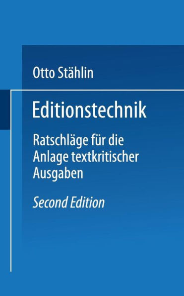 Editionstechnik: Ratschläge für die Anlage Textkritischer Ausgaben