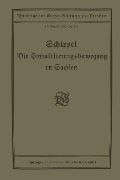 Die Sozialisierungsbewegung in Sachsen: Vortrag gehalten in der Gehe-Stiftung zu Dresden am 13. März 1920