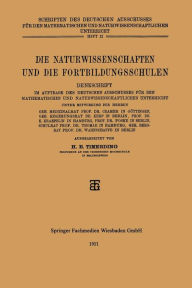 Title: Die Naturwissenschaften und die Fortbildungsschulen: Denkschrift im Auftrage des Deutschen Ausschusses für den Mathematischen und Naturwissenschaftlichen Unterricht, Author: H.E. Timerding