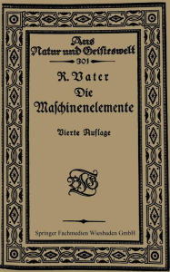 Title: Die Maschinenelemente, Author: Richard Vater