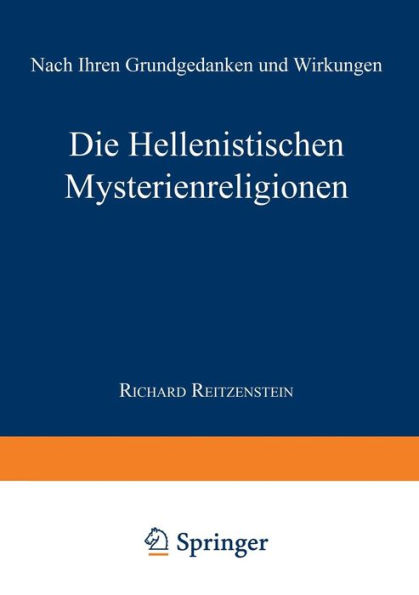 Die Hellenistischen Mysterienreligionen: Nach Ihren Grundgedanken und Wirkungen