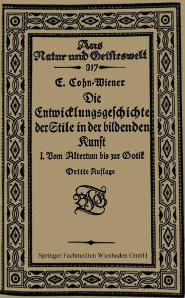 Die Entwicklungsgeschichte der Stile in der bildenden Kunst: Erster Band: Vom Altertum bis zur Gotik