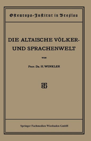 Quellen und Studien: Sechste Abteilung: Sprachwissenschaft, I. Heft: Die Altaische Völker- und Sprachenwelt