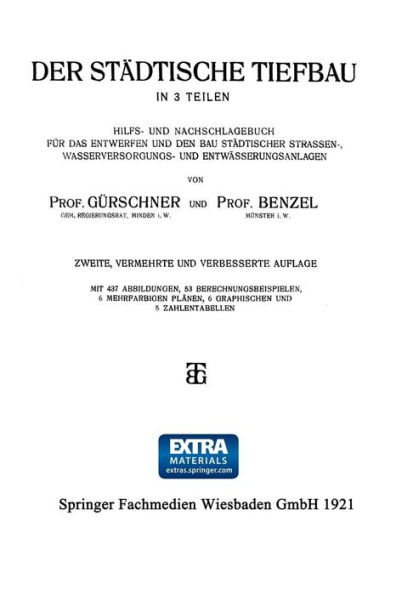 Der Städtische Tiefbau: In 3 Teilen Hilfs- und Nachschlagebuch für das Entwerfen und den bau Städtischer Strassen-, Wasserversorgungs- und Entwässerungsanlagen