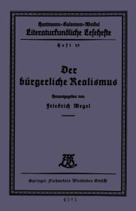 Title: Der bürgerliche Realismus, Author: Friedrich Weyel