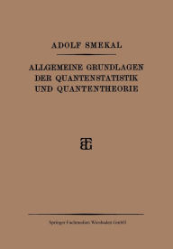 Title: Allgemeine Grundlagen der Quantenstatistik und Quantentheorie, Author: Adolf Smekal