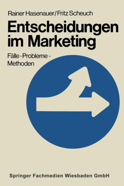 Entscheidungen im Marketing: Fälle - Probleme - Methoden