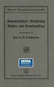 Title: Kleine Haushaltungskunde: Hauswirtschaft · Ernährung, Kinder- und Krankenpflege, Author: Prof. Dr. G. A. Schneider