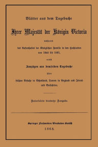 Title: Blatter Aus Dem Tagebuche Ihrer Majestat Der Konigin Victoria Wahrend Des Aufenthaltes Der Koniglichen Familie in Den Hochlanden Von 1848 Bis 1861, Author: Scott Malthouse