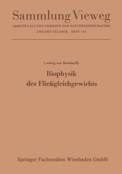 Biophysik des Fließgleichgewichts: Einführung in die Physik offener Systeme und ihre Anwendung in der Biologie