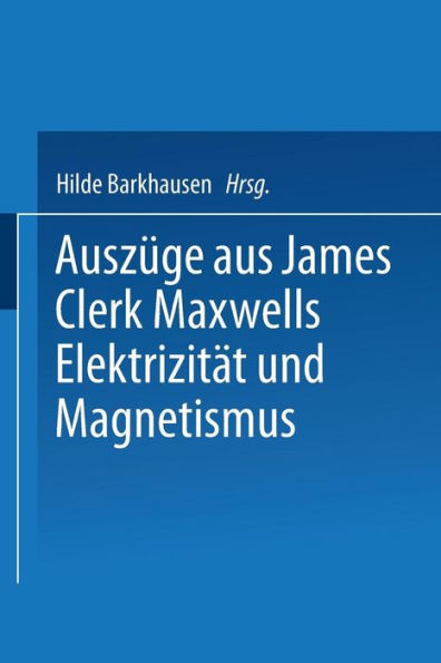 Auszüge aus James Clerk Maxwells Elektrizität und Magnetismus